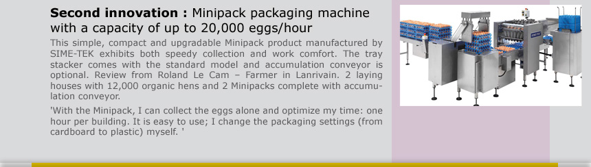 Second innovation : Minipack packaging machine with a capacity of up to 20,000 eggs/hour