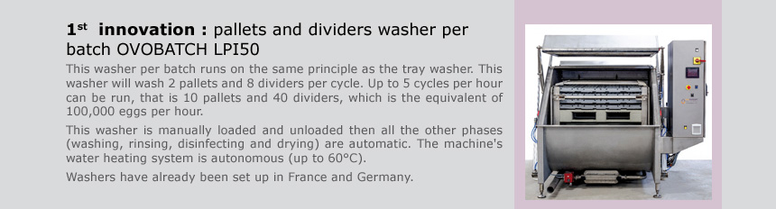 1st  innovation : pallets and dividers washer per batch OVOBATCH LPI50 